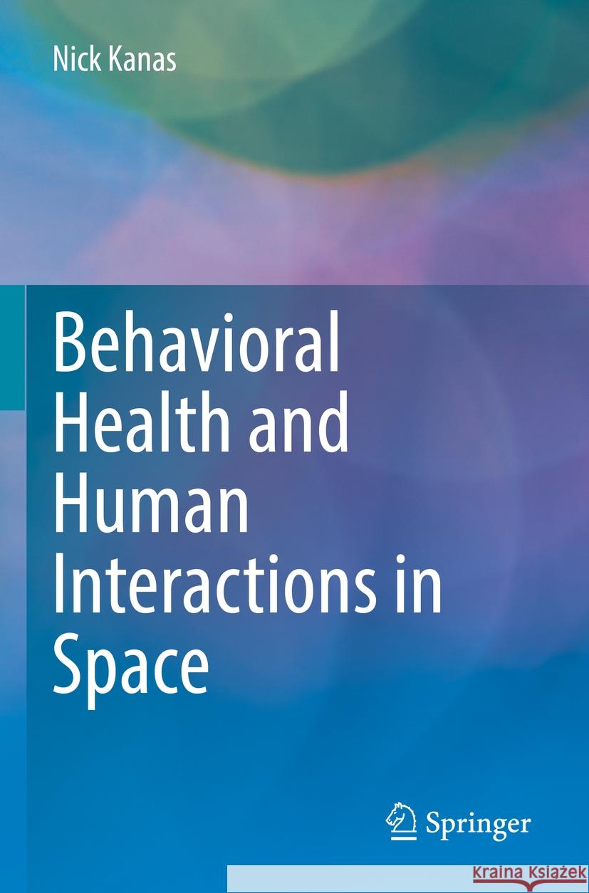 Behavioral Health and Human Interactions in Space Nick Kanas 9783031167256 Springer - książka