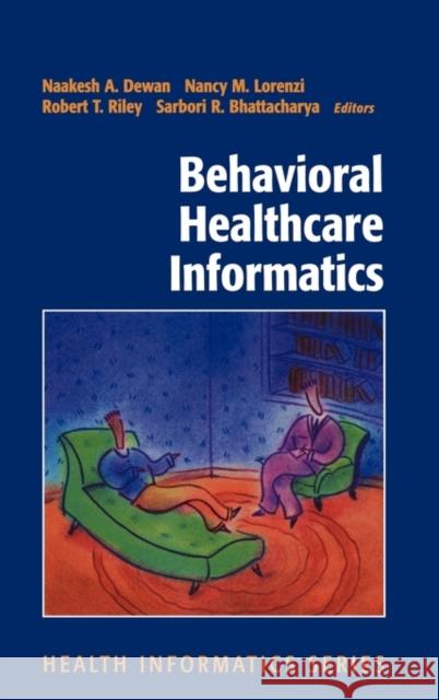 Behavioral Healthcare Informatics Naakesh A. Dewan Robert T. Riley Nancy M. Lorenzi 9780387952659 Springer - książka