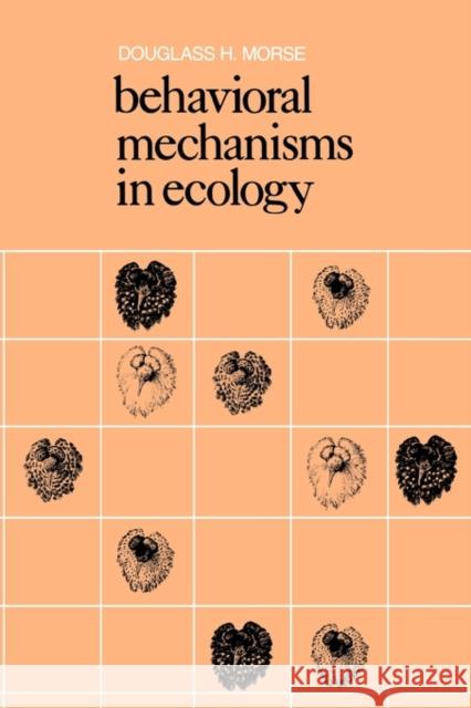 Behavioral Mechanisms in Ecology Douglass H. Morse 9780674064614 Harvard University Press - książka