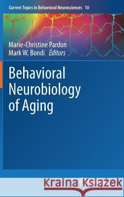 Behavioral Neurobiology of Aging Marie-Christine Pardon Mark Bondi 9783642238741 Springer - książka