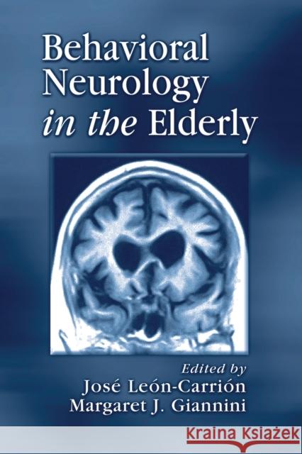 Behavioral Neurology in the Elderly Jose Leon-Carrion Margaret Giannini 9780367455194 CRC Press - książka