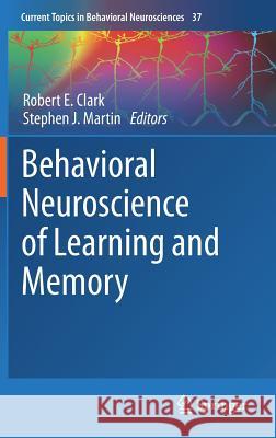 Behavioral Neuroscience of Learning and Memory Robert E. Clark Stephen Martin 9783319787558 Springer - książka