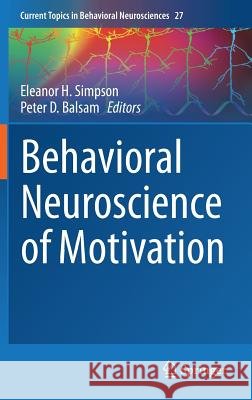 Behavioral Neuroscience of Motivation Eleanor H. Simpson Peter Balsam 9783319269337 Springer - książka