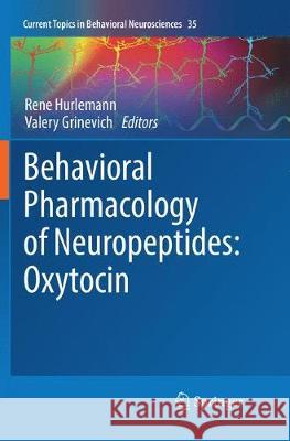 Behavioral Pharmacology of Neuropeptides: Oxytocin Rene Hurlemann Valery Grinevich 9783030097035 Springer - książka