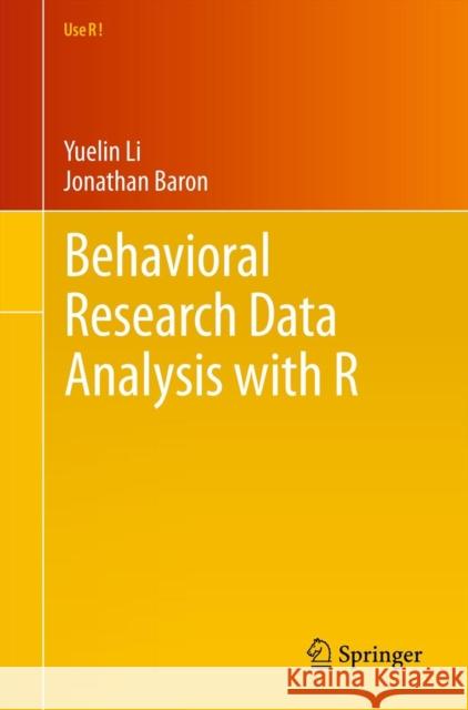 Behavioral Research Data Analysis with R Li, Yuelin; Baron, Jonathan 9781461412373 Springer, Berlin - książka