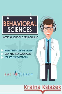 Behavioral Sciences - Medical School Crash Courses Audiolearn Medical Conten 9781981975006 Createspace Independent Publishing Platform - książka