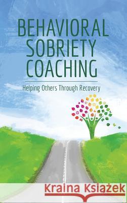 Behavioral Sobriety Coaching: Helping Others Through Recovery Hellen Davis 9781585707119 Indaba Training Specialists - książka