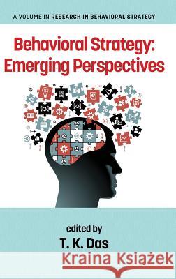 Behavioral Strategy: Emerging Perspectives (Hc) T. K. Das 9781623967123 Information Age Publishing - książka