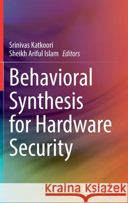 Behavioral Synthesis for Hardware Security Srinivas Katkoori Sheikh Ariful Islam 9783030788407 Springer - książka