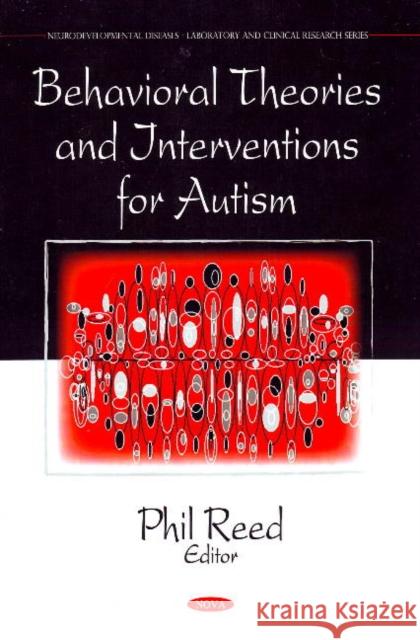 Behavioral Theories & Interventions for Autism Phil Reed 9781607411659 Nova Science Publishers Inc - książka