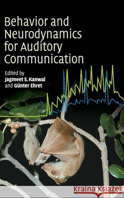 Behaviour and Neurodynamics for Auditory Communication Jagmeet S. Kanwal Gunter Ehret 9780521829182 Cambridge University Press - książka