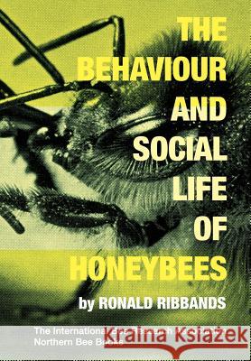Behaviour and Social Life of Honeybees Roland Ribbands 9781908904874 Northern Bee Books - książka