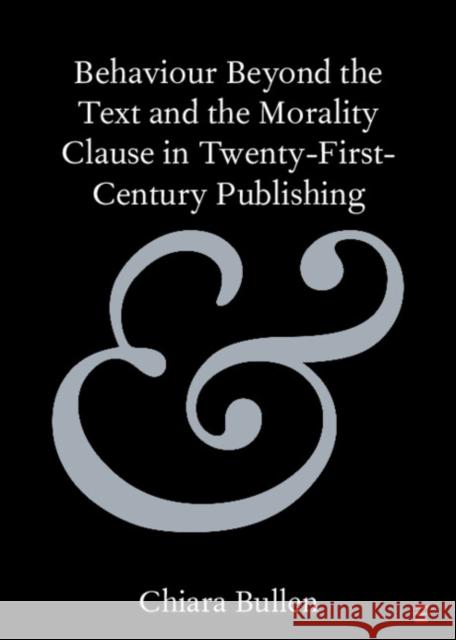 Behaviour Beyond the Text and the Morality Clause in Twenty-First-Century Publishing Chiara Bullen 9781009573177 Cambridge University Press - książka