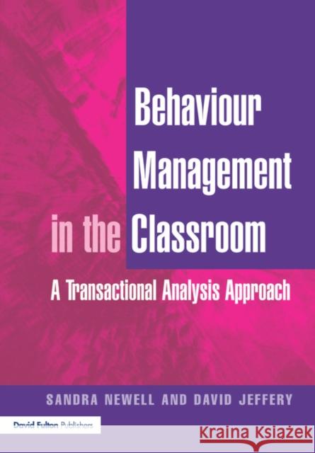 Behaviour Management in the Classroom: A Transactional Analysis Approach Newell, Sandra 9781853468261 David Fulton Publishers, - książka