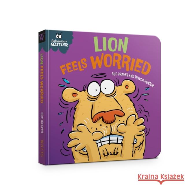 Behaviour Matters: Lion Feels Worried Sue Graves 9781445190808 Hachette Children's Group - książka