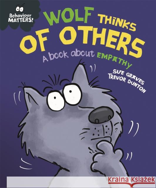 Behaviour Matters: Wolf Thinks of Others - A book about empathy Sue Graves 9781445179971 FRANKLIN WATTS - książka