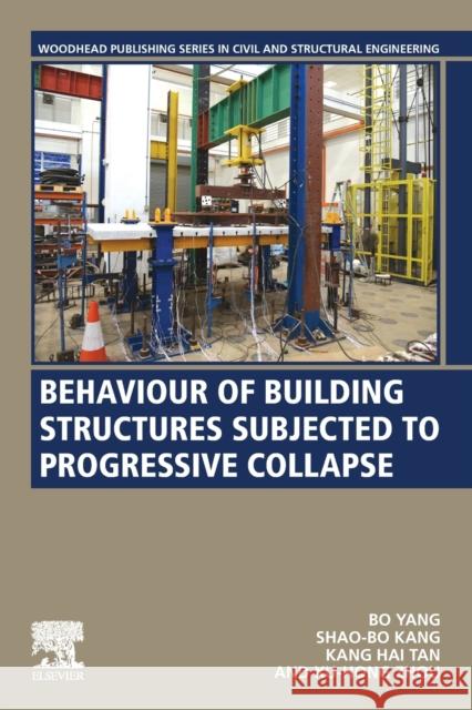 Behaviour of Building Structures Subjected to Progressive Collapse Bo Yang Shao-Bo Kang Kang Hai Tan 9780128222676 Woodhead Publishing - książka