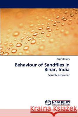 Behaviour of Sandflies in Bihar, India Mishra Ragini 9783659186554 LAP Lambert Academic Publishing - książka