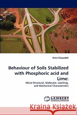 Behaviour of Soils Stabilized with Phosphoric acid and Lime Eisazadeh Amin 9783843383790 LAP Lambert Academic Publishing AG & Co KG - książka