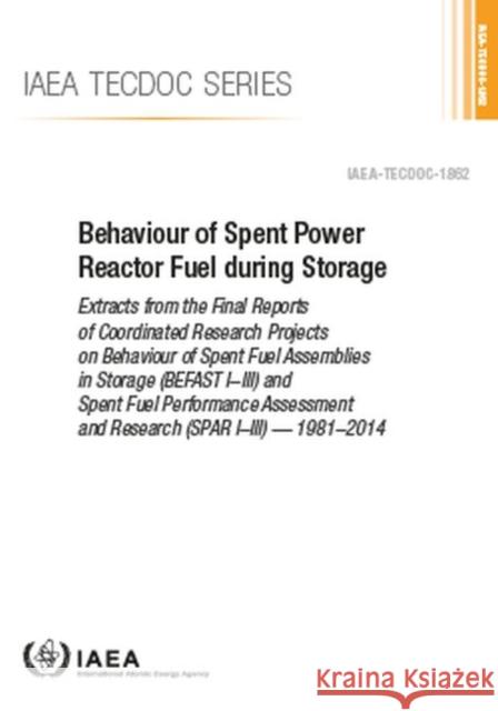 Behaviour of Spent Power Reactor Fuel During Storage International Atomic Energy Agency 9789201003195 International Atomic Energy Agency - książka