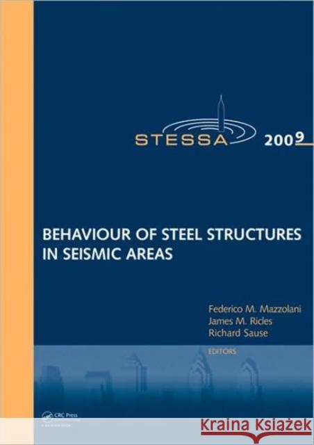 Behaviour of Steel Structures in Seismic Areas : STESSA 2009 Federico Mazzolani James M. Ricles Richard Sause 9780415563260 Taylor & Francis - książka