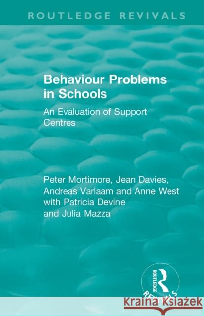 Behaviour Problems in Schools: An Evaluation of Support Centres Peter Mortimore Jean Davies Andreas Varlaam 9781138493292 Routledge - książka