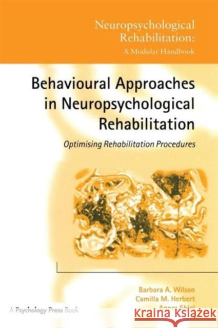 Behavioural Approaches in Neuropsychological Rehabilitation: Optimising Rehabilitation Procedures Barbara A. Wilson Camilla M. Herbert 9781138883130 Psychology Press - książka