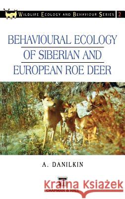 Behavioural Ecology of Siberian and European Roe Deer A. Danilkin A. J. Hewison 9780412638800 Springer - książka