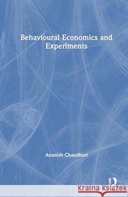 Behavioural Economics and Experiments Ananish Chaudhuri 9780367463946 Routledge - książka