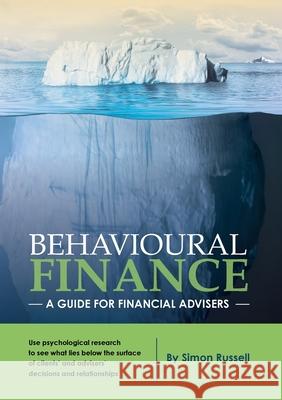 Behavioural Finance: A guide for financial advisers Simon Russell 9780994610232 Publicious Pty Ltd - książka