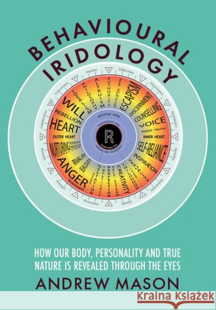 Behavioural Iridology: How Our Body, Personality and True Nature Are Revealed Through the Eyes Andrew Mason 9781801521512 Aeon Books Ltd - książka