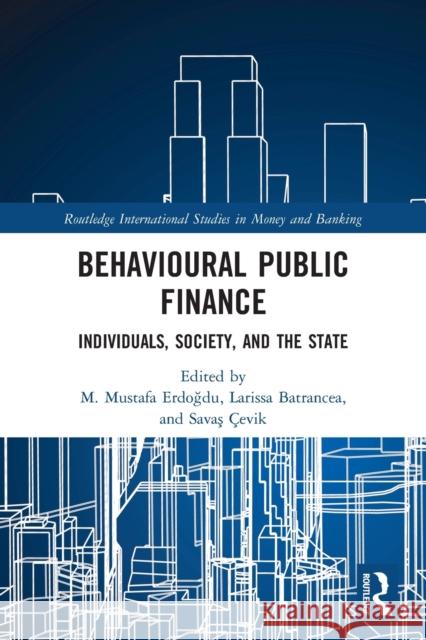 Behavioural Public Finance: Individuals, Society, and the State M. Mustafa Erdoğdu Larissa Batrancea Savaş  9780367631208 Routledge - książka