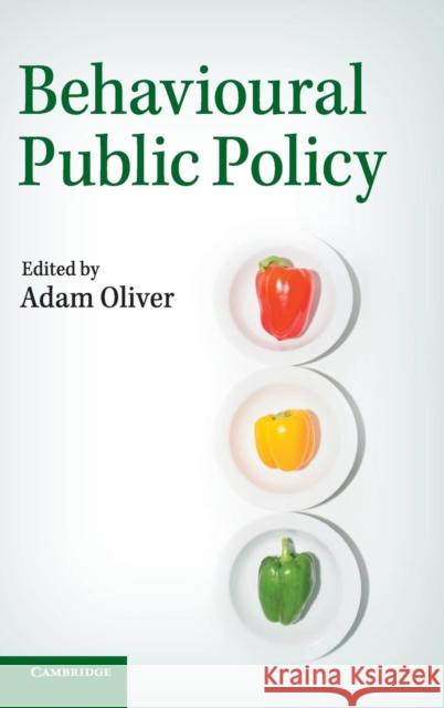 Behavioural Public Policy Adam Oliver 9781107042636 Cambridge University Press - książka