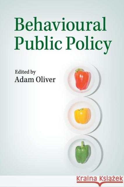 Behavioural Public Policy Adam Oliver 9781107617377 CAMBRIDGE UNIVERSITY PRESS - książka