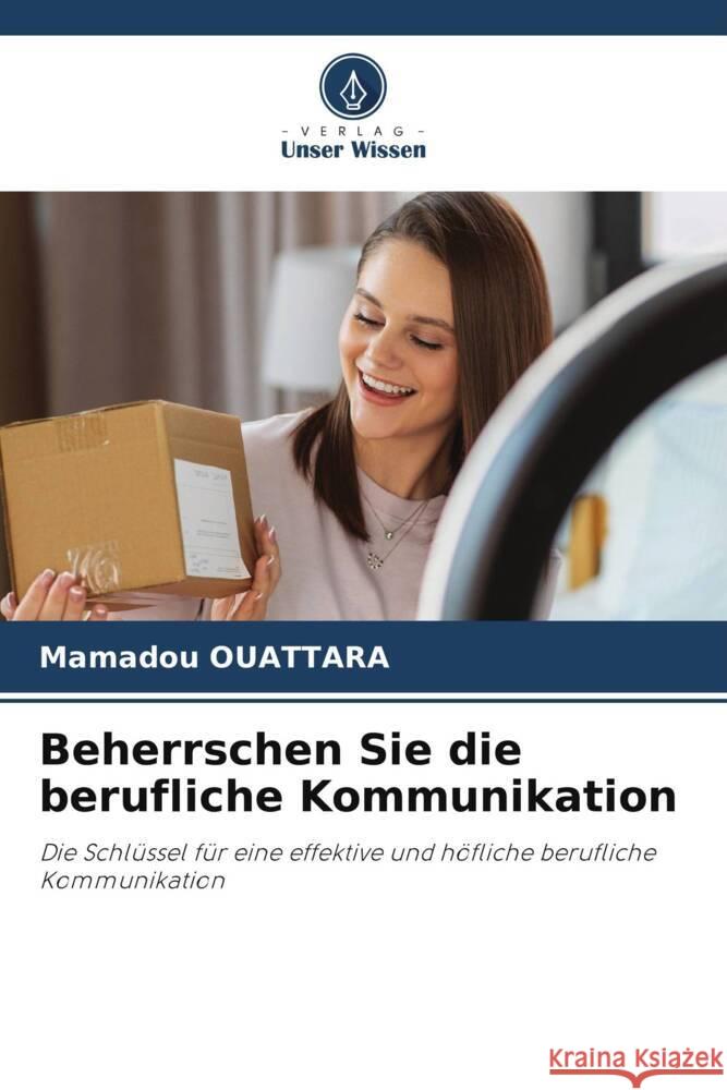 Beherrschen Sie die berufliche Kommunikation OUATTARA, Mamadou 9786206382225 Verlag Unser Wissen - książka