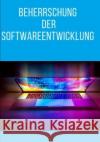 Beherrschung der Softwareentwicklung Toni Mystery   9798353815686 Independently Published