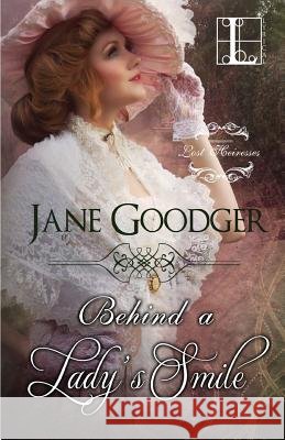 Behind a Lady's Smile Jane Goodger 9781601834508 Lyrical Press Inc - książka
