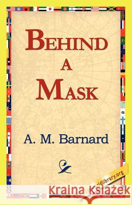 Behind a Mask A. M. Barnard 9781421818146 1st World Library - książka