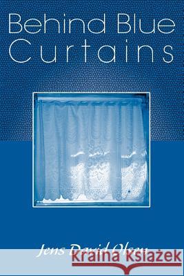 Behind Blue Curtains Jens David Olsen 9780595336111 iUniverse - książka