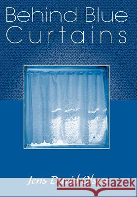 Behind Blue Curtains Jens David Olsen 9780595669783 iUniverse - książka