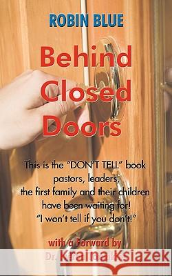 Behind Closed Doors Robin Blue 9781438982656 Authorhouse - książka