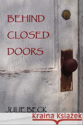 Behind Closed Doors Julie Beck 9781495958083 Createspace - książka