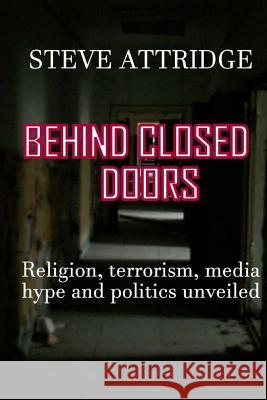 Behind Closed Doors Steve Attridge 9781519536747 Createspace Independent Publishing Platform - książka