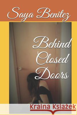 Behind Closed Doors Saya Benitez 9781719919470 Independently Published - książka