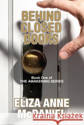 Behind Closed Doors Eliza Anne McDaniel 9781986873536 Createspace Independent Publishing Platform - książka