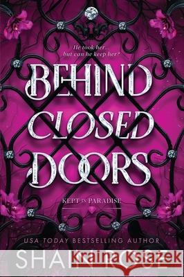 Behind Closed Doors: A totally addictive,  unputdownable billionaire dark romance Shain Rose 9781399749770 Hodder & Stoughton - książka