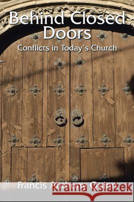 Behind Closed Doors: Conflicts in Today's Church Francis Anthony Quinn 9781503523289 Xlibris Corporation - książka