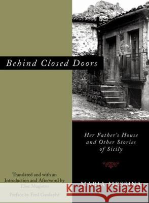Behind Closed Doors: Her Father's House and Other Stories of Sicily Maria Messina Elise Magistro Fred Gardaph? 9781558613690 Feminist Press - książka