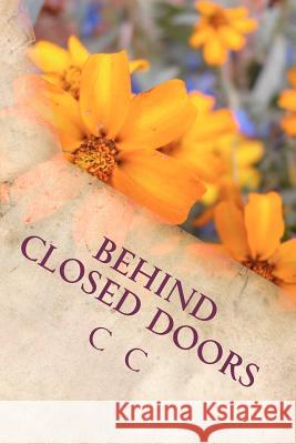 Behind Closed Doors: One Woman's Tale C. C 9781475252781 Createspace - książka