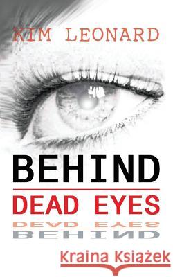 Behind Dead Eyes Kim Leonard 9781546201366 Authorhouse - książka